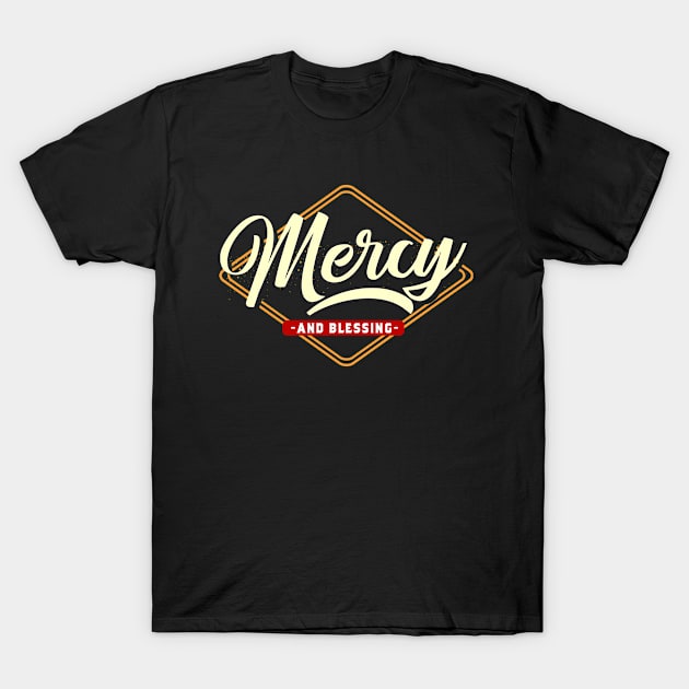 MERCY AND BLESSING T-Shirt by leopart studio